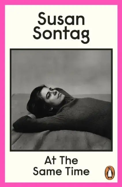 At the Same Time by Susan Sontag