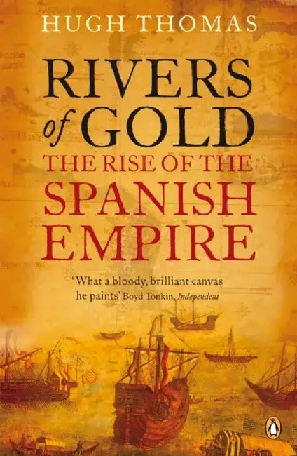 Rivers of Gold by Hugh Thomas