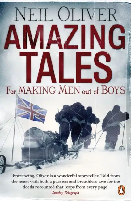 Amazing Tales for Making Men out of Boys by Neil Oliver