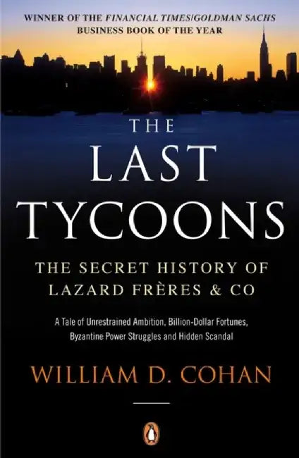 The Last Tycoons by William D. Cohan