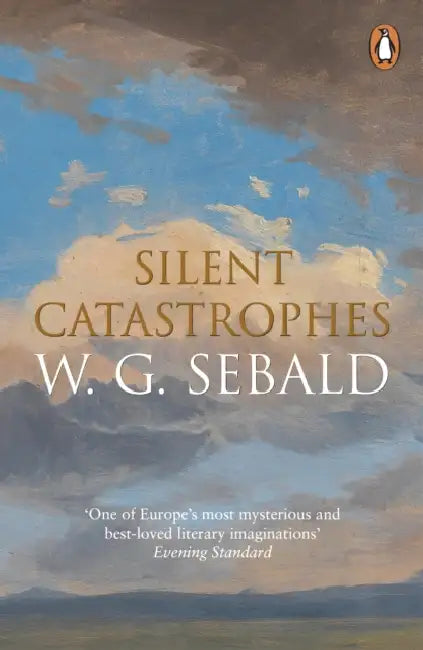 Silent Catastrophes: Essays in Austrian Literature by W. G. Sebald