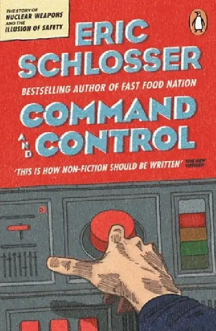 Command and Control by Eric Schlosser