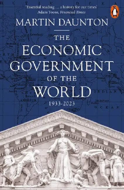 The Economic Government of the World: 1933-2025 by Martin Daunton