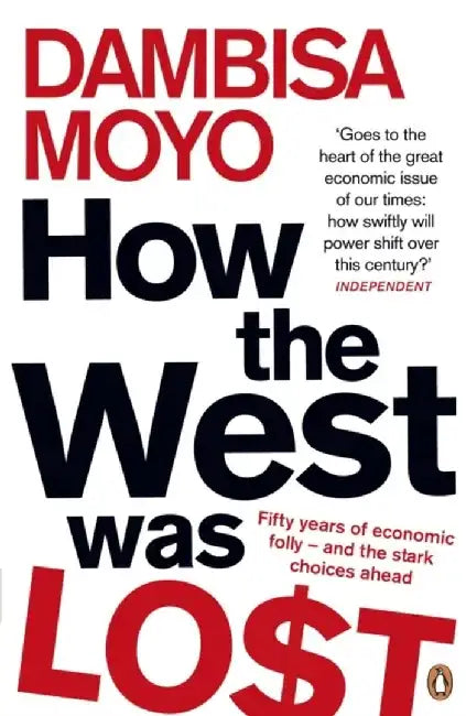 How The West Was Lost by Dambisa Moyo
