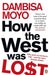 How The West Was Lost by Dambisa Moyo