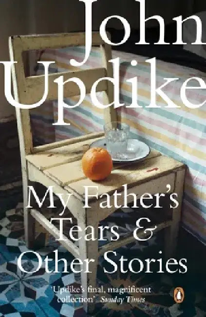 My Father's Tears and Other Stories by John Updike