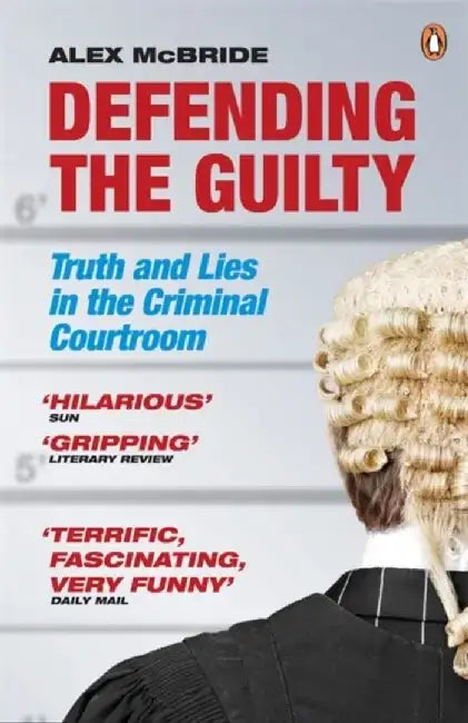Defending the Guilty by Alex McBride