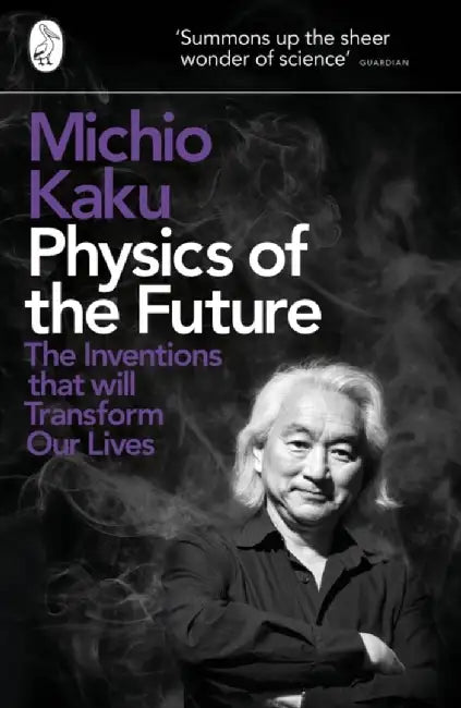 Physics of the Future by Michio Kaku
