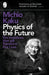 Physics of the Future by Michio Kaku