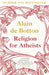 Religion for Atheists by Alain de Botton