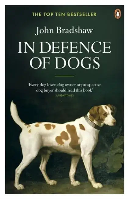 In Defence of Dogs by John Bradshaw