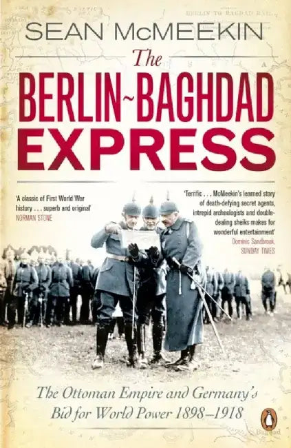 The Berlin-Baghdad Express by Sean McMeekin