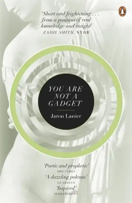 You Are Not A Gadget by Jaron Lanier