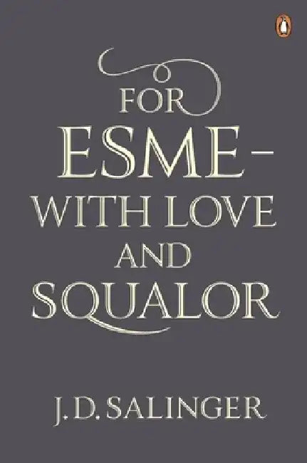 For Esme - with Love and Squalor by J. D. Salinger