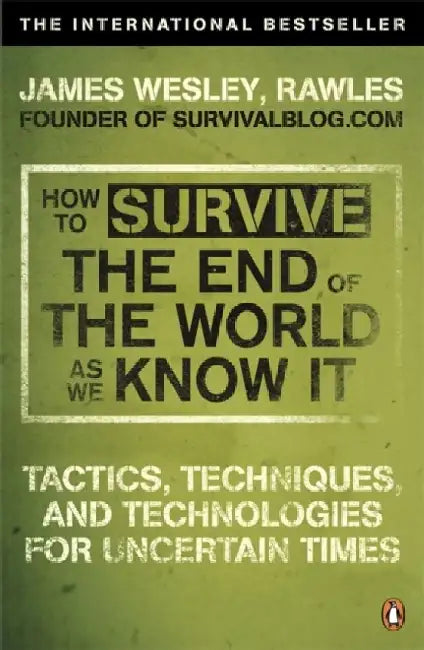 How to Survive The End Of The World As We Know It by James Wesley Rawles