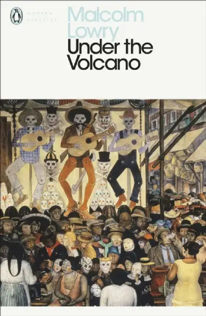 Under the Volcano by Malcolm Lowry