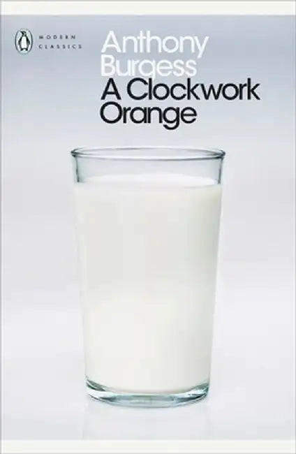 A Clockwork Orange by Anthony Burgess