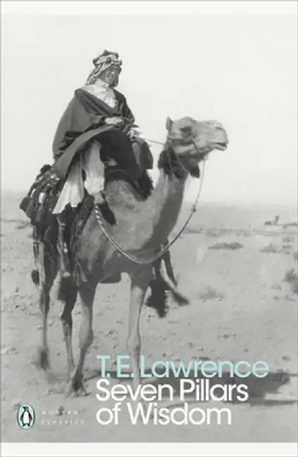 Seven Pillars of Wisdom by T. E. Lawrence