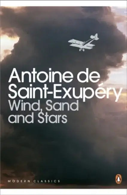 Wind, Sand and Stars by Antoine Saint-Exupery