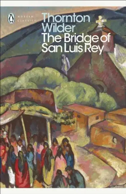 The Bridge of San Luis Rey by Thornton Wilder