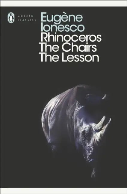 Rhinoceros, The Chairs, The Lesson by Eugene Ionesco