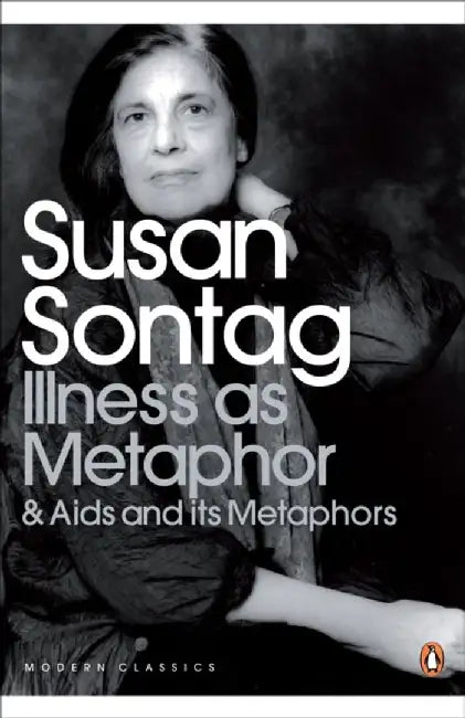 Illness as Metaphor and AIDS and Its Metaphors by Susan Sontag