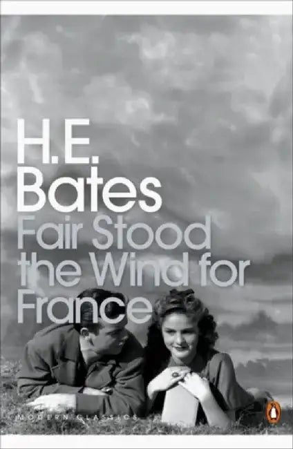 Fair Stood the Wind for France by H. E. Bates