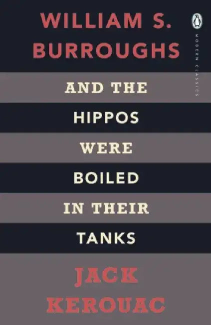 And the Hippos Were Boiled in Their Tanks by Jack Kerouac