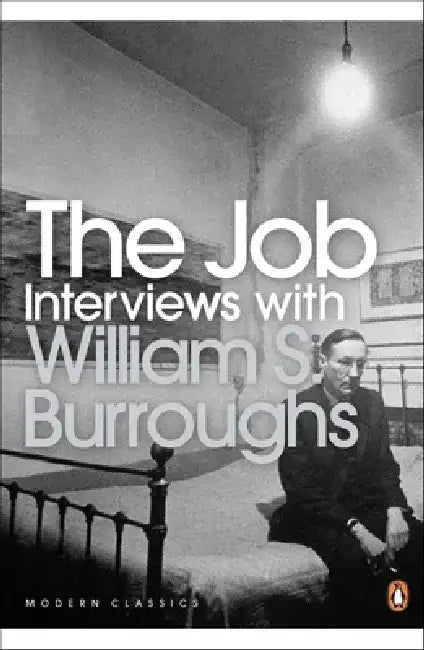The Job: Interviews with William S. Burroughs by William S. Burroughs