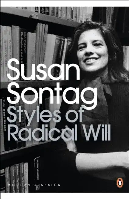 Styles of Radical Will by Susan Sontag