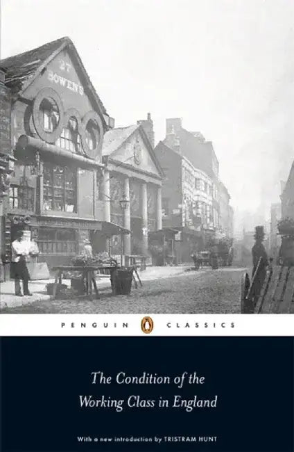 The Condition of the Working Class in England by Friedrich Engels