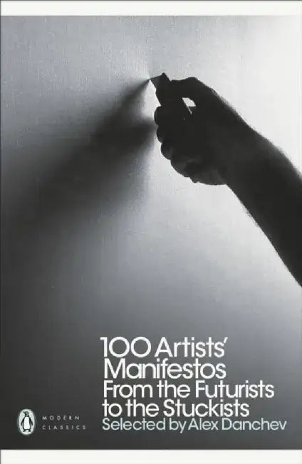 100 Artists' Manifestos by Alex Danchev