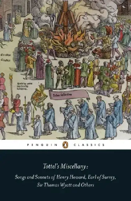 Tottel's Miscellany: Songs and Sonnets of Henry Howard, Earl of Surrey, Sir Thomas Wyatt and Others by Amanda Holton