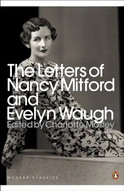 The Letters of Nancy Mitford and Evelyn Waugh by Evelyn Waugh