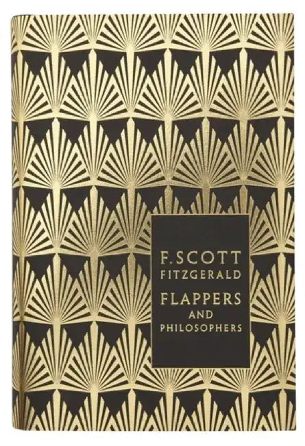 Flappers and Philosophers: The Collected Short Stories of F. Scott Fitzgerald by F. Scott Fitzgerald