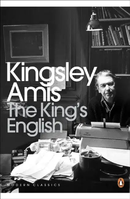 The King's English by Kingsley Amis