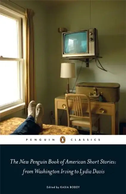 The New Penguin Book of American Short Stories, from Washington Irving to Lydia Davis by Kasia Boddy