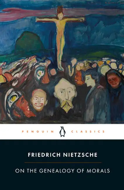 On the Genealogy of Morals: A Polemic by Friedrich Nietzsche