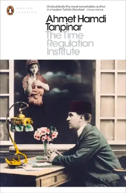 The Time Regulation Institute by Ahmet Hamdi Tanpinar
