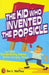 The Kid Who Invented the Popsicle: And Other Surprising Stories about Inventions by Don L. Wulffson