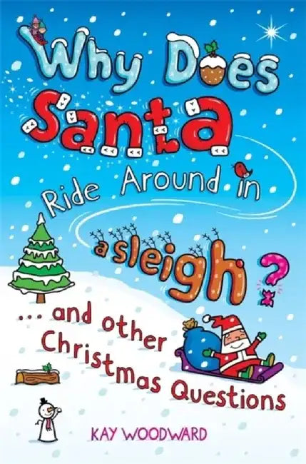 Why Does Santa Ride Around in a Sleigh? by Kay Woodward