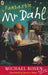 Fantastic Mr. Dahl by Michael Rosen