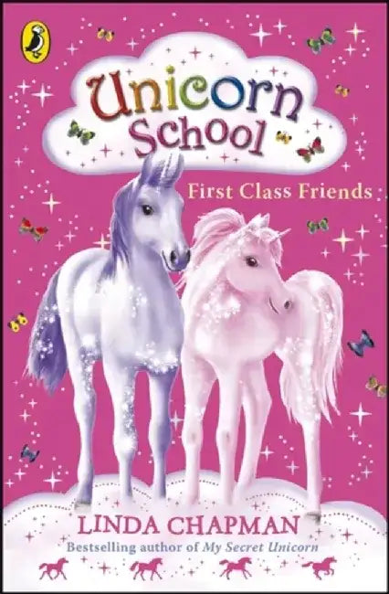 Unicorn School: First Class Friends by Linda Chapman