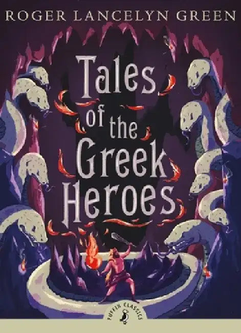 Tales of the Greek Heroes by Roger Lancelyn Green