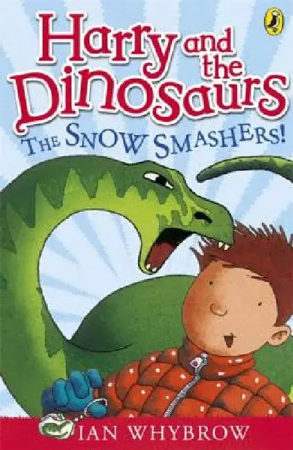 Harry and the Dinosaurs the Snow Smashers! by Ian Whybrow
