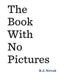The Book With No Pictures by B. J. Novak