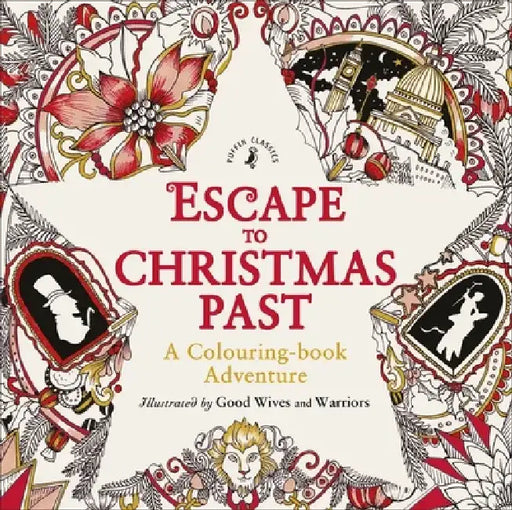 Escape to Christmas Past: A Colouring Book Adventure by Good Wives and Warriors