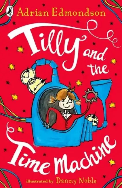 Tilly and the Time Machine by Adrian Edmondson