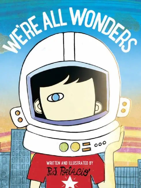 We're All Wonders by R J Palacio