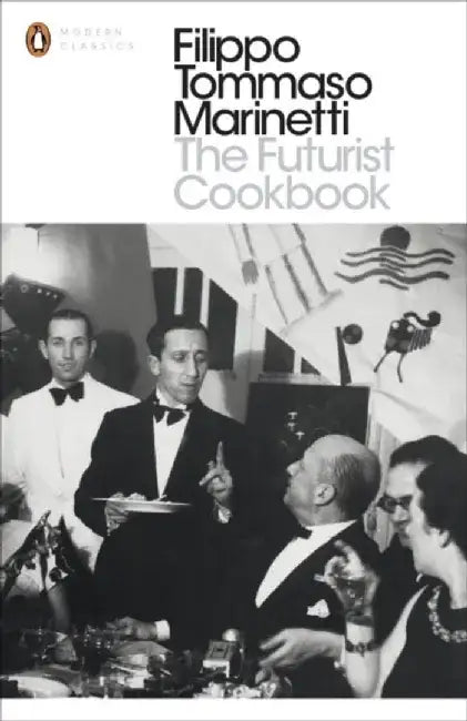 The Futurist Cookbook by Filippo Tommaso Marinetti